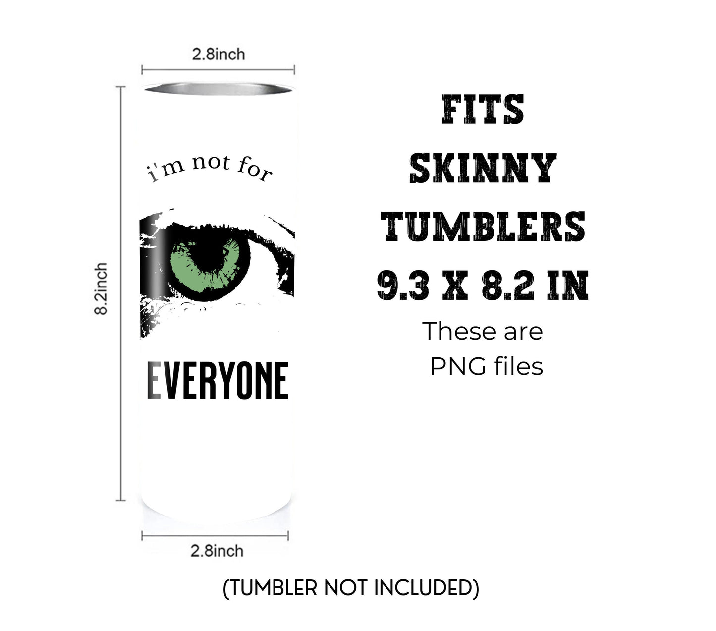 I'm Not for Everyone 20 oz Skinny Tumbler Sublimation Design - PNG Instant - DIGITAL DOWNLOAD