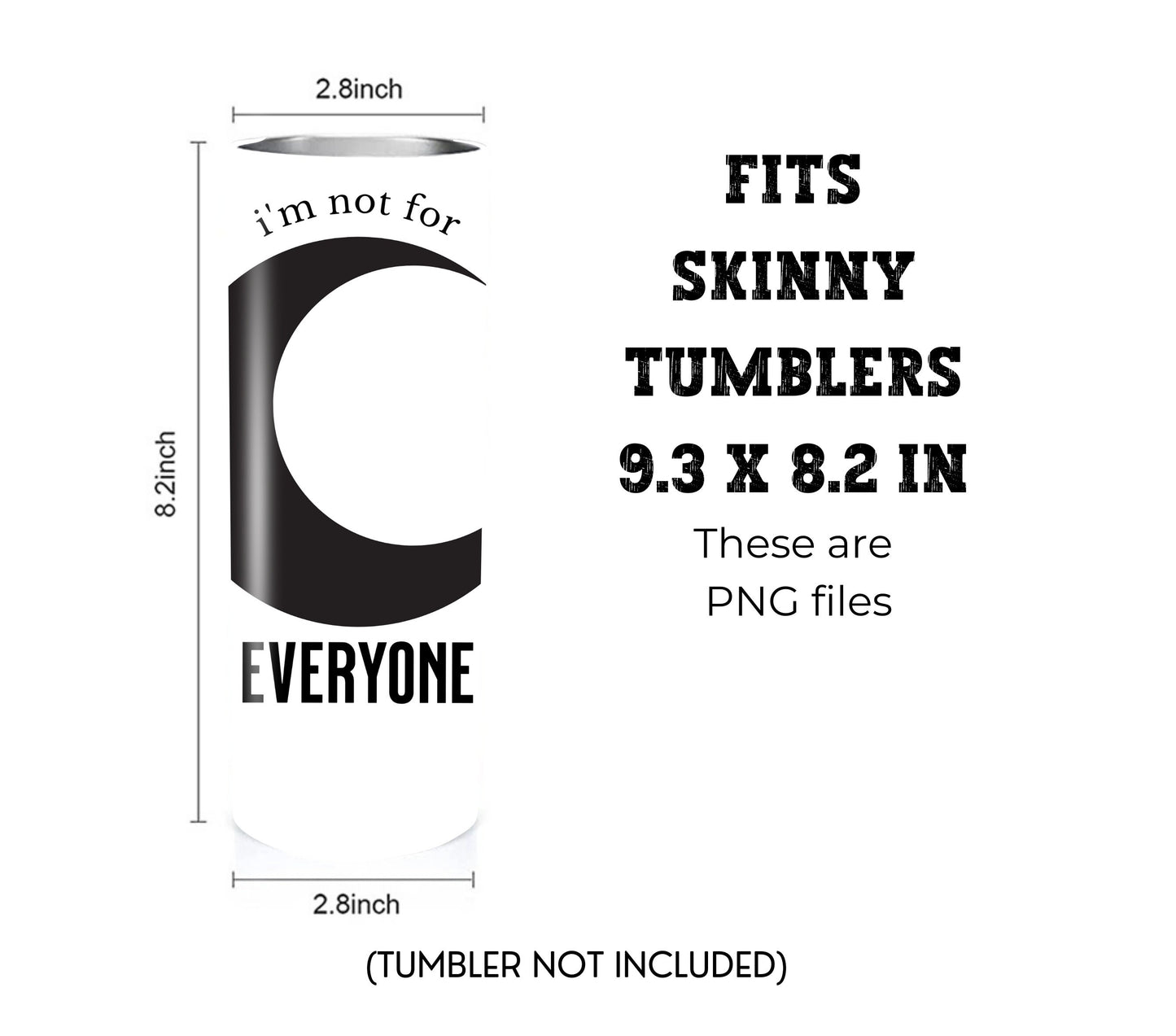 I'm Not for Everyone 20 oz Skinny Tumbler Sublimation Design - PNG Instant - DIGITAL DOWNLOAD