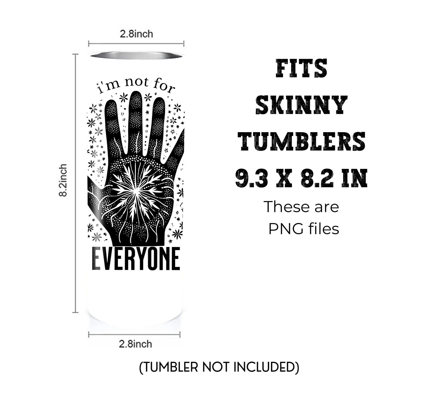 I'm Not for Everyone 20 oz Skinny Tumbler Sublimation Design - PNG Instant - DIGITAL DOWNLOAD