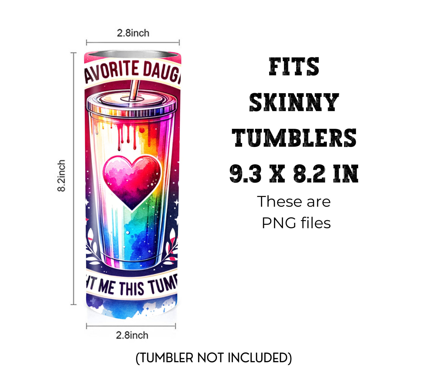 My Favorite Daughter 20 oz Skinny Tumbler Sublimation Design - PNG Instant - DIGITAL DOWNLOAD
