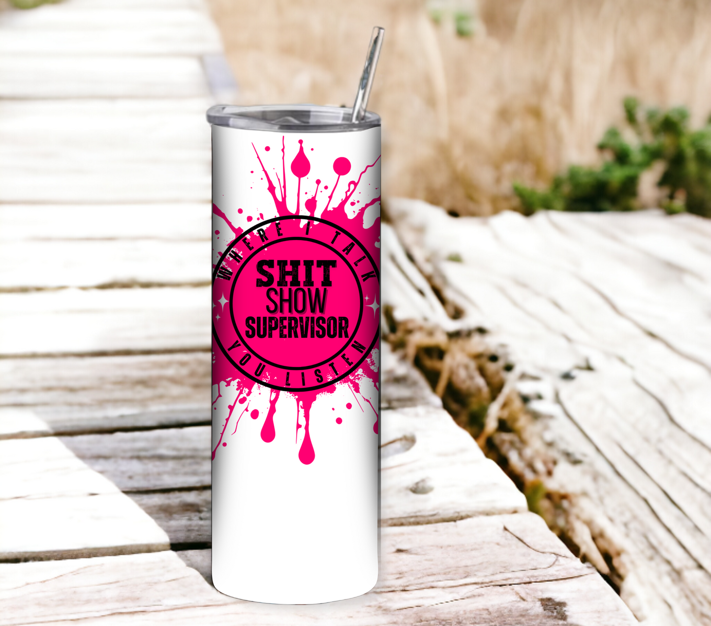 Shit Show Supervisor 20 oz Skinny Tumbler with Straw - Stainless Steel, Eco-Friendly, Reusable Metal Straw - Lid Drink Drinkware Water Bottles