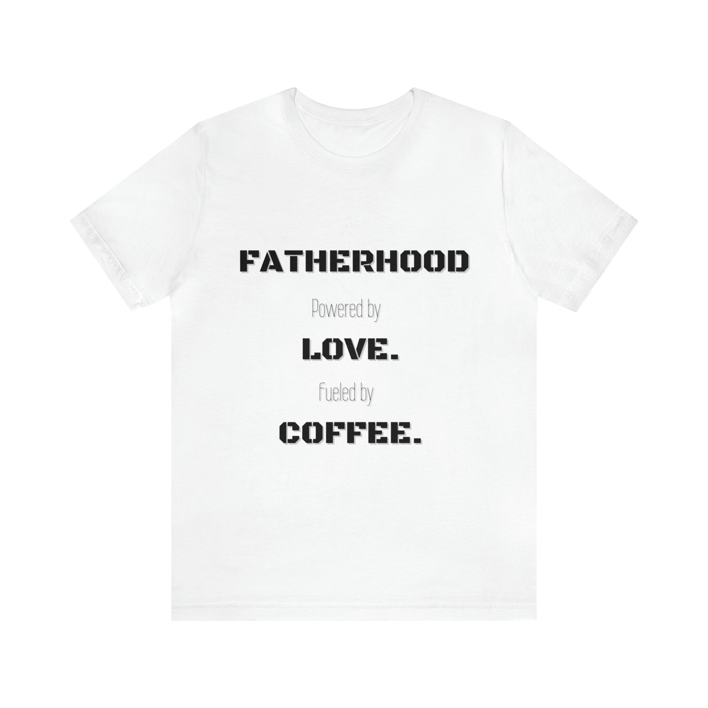 Fatherhood: Powered by Love Fueled by Coffee Jersey Short Sleeve Tee