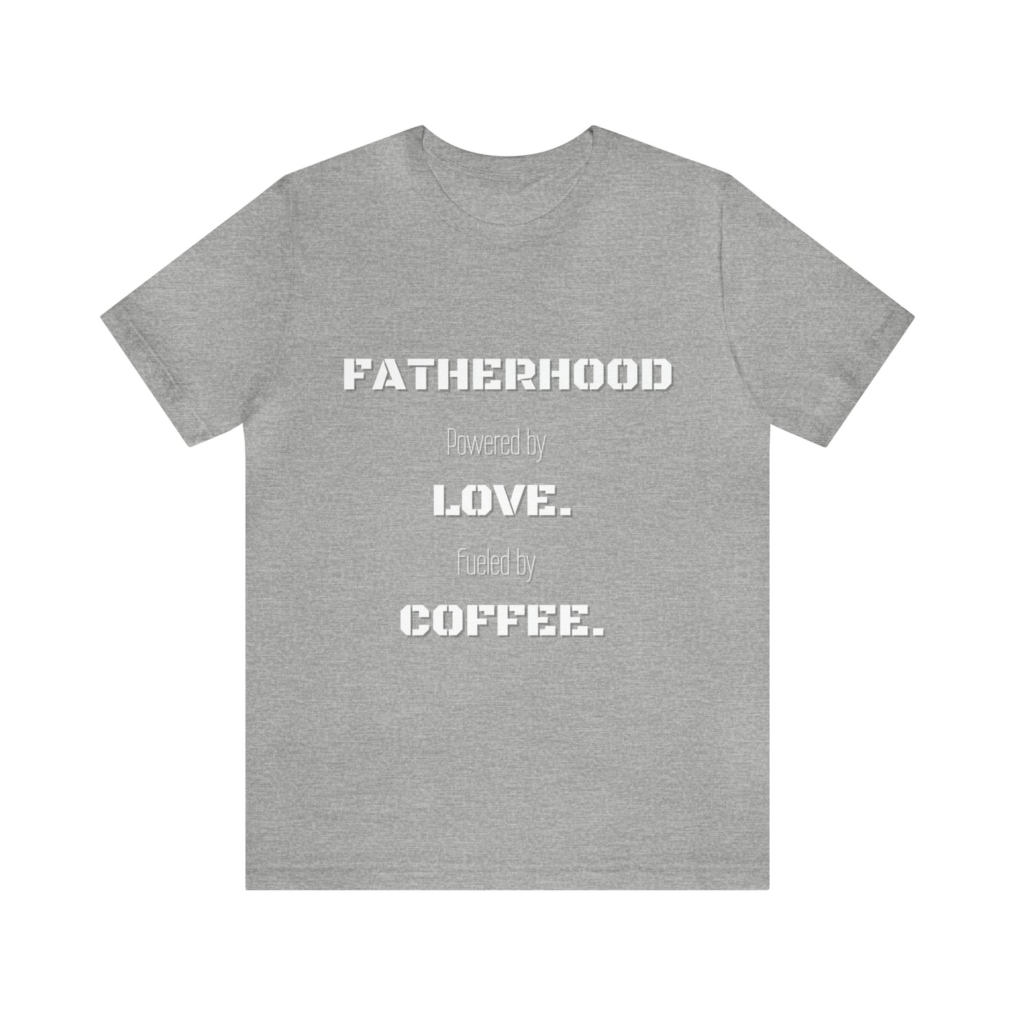 Fatherhood: Powered by Love Fueled by Coffee Jersey Short Sleeve Tee
