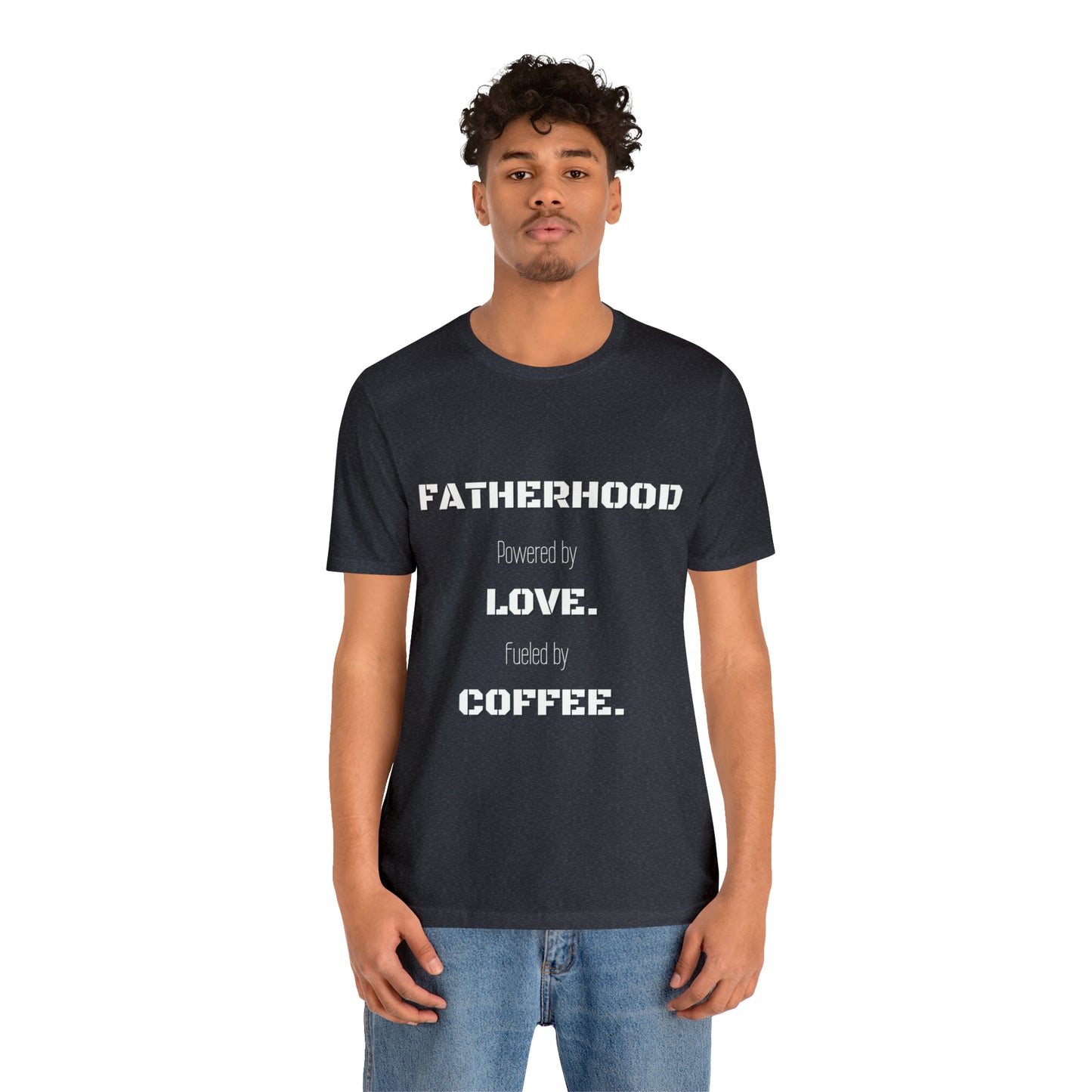 Fatherhood: Powered by Love Fueled by Coffee Jersey Short Sleeve Tee