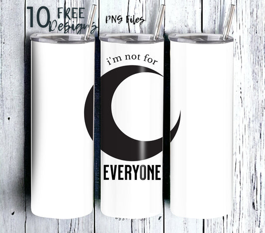 I'm Not for Everyone 20 oz Skinny Tumbler Sublimation Design - PNG Instant  - DIGITAL DOWNLOAD