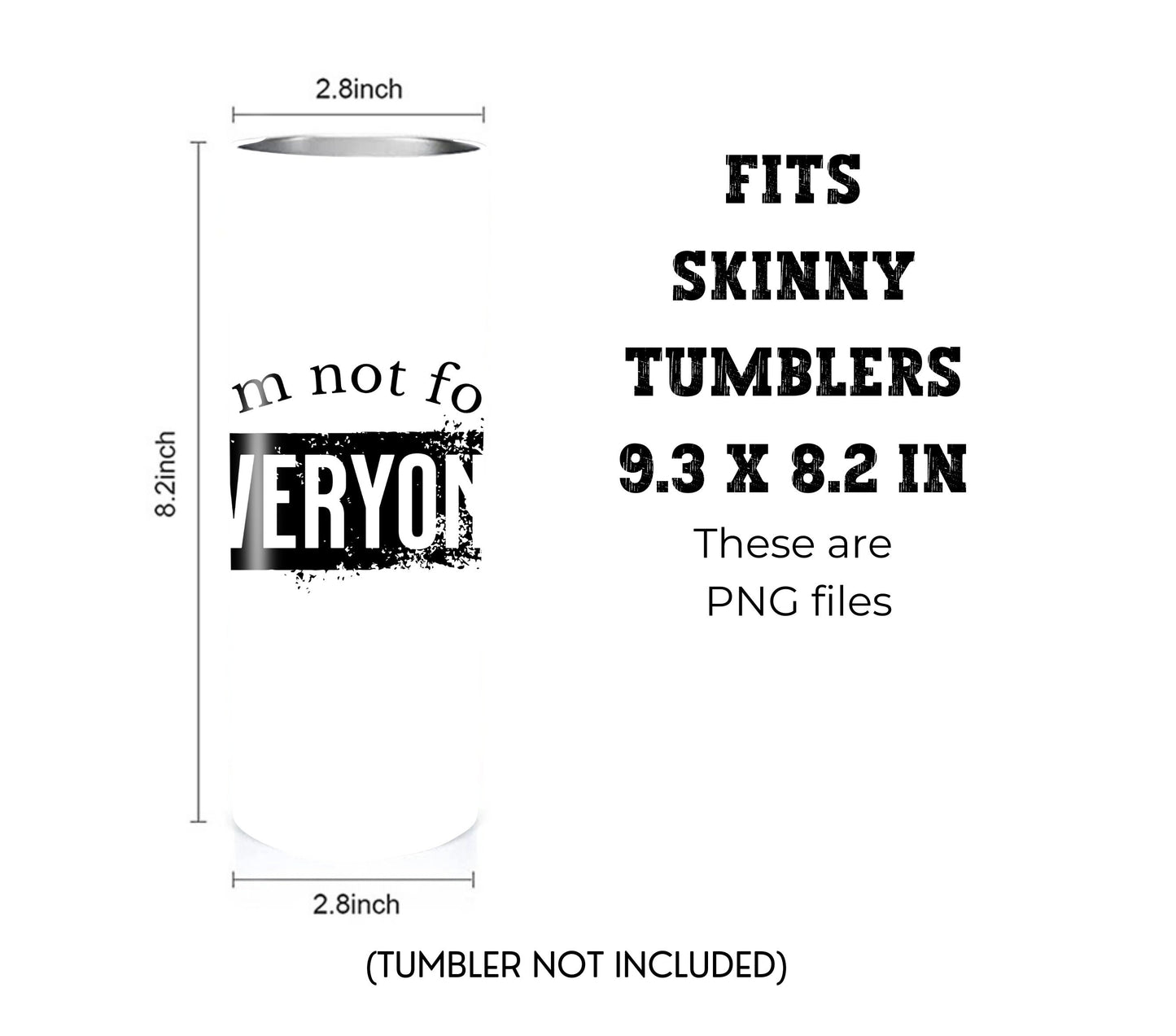 I'm Not for Everyone 20 oz Skinny Tumbler Sublimation Design - PNG Instant  - DIGITAL DOWNLOAD