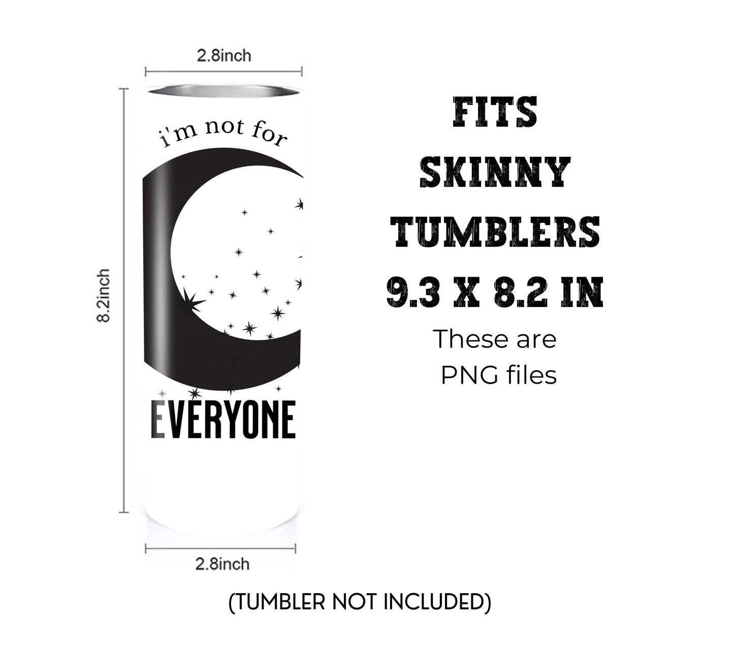 I'm Not for Everyone 20 oz Skinny Tumbler Sublimation Design - PNG Instant  - DIGITAL DOWNLOAD