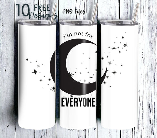 Im not for everyone tumbler design, moon and stars