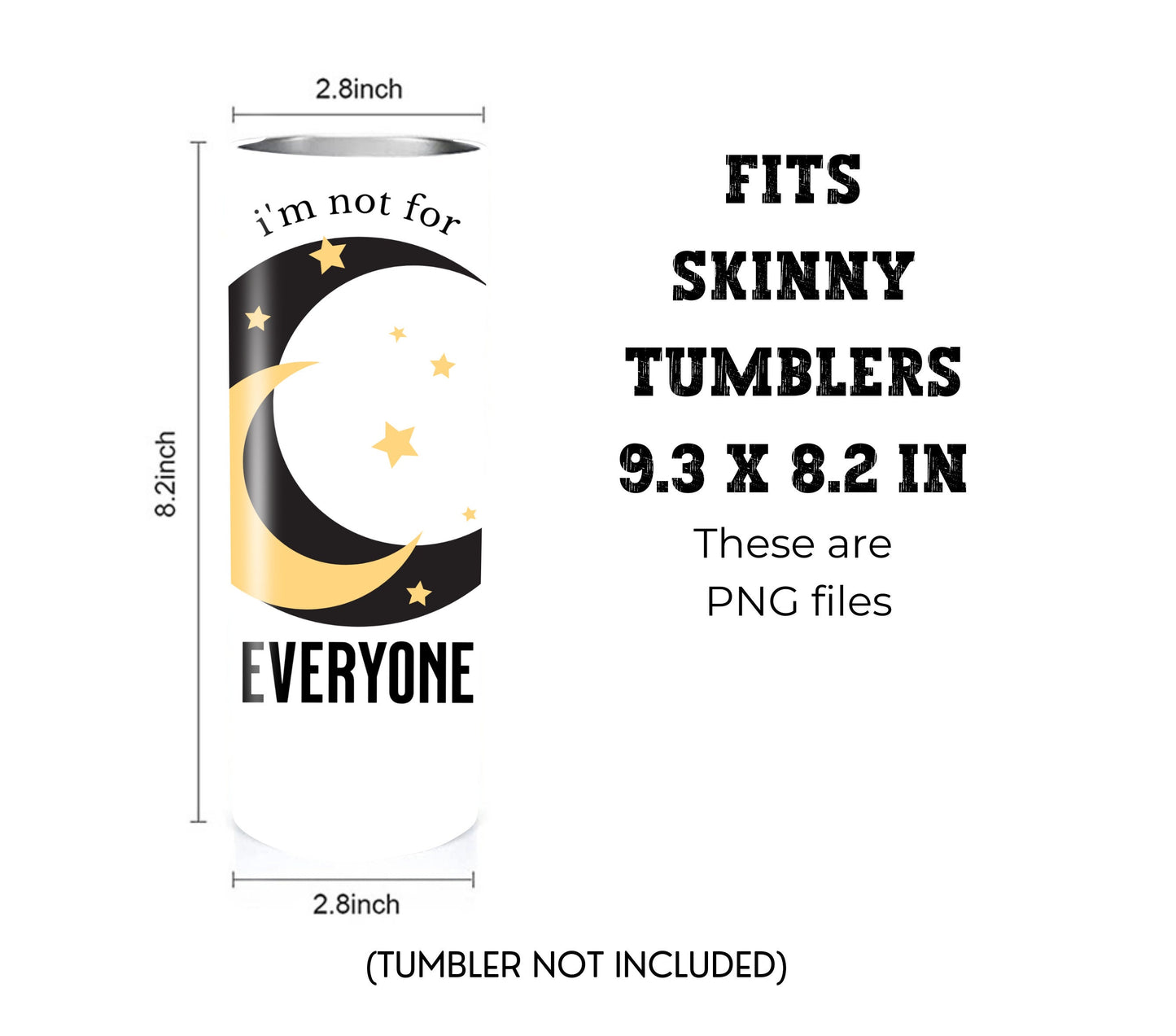 I'm Not for Everyone 20 oz Skinny Tumbler Sublimation Design - PNG Instant  - DIGITAL DOWNLOAD