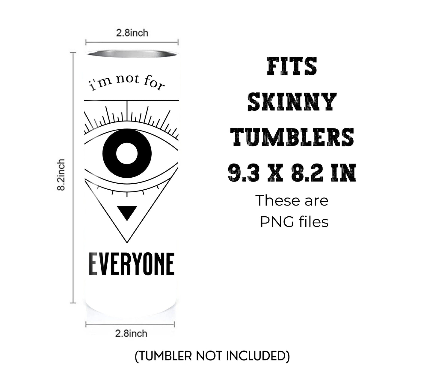 I'm Not for Everyone 20 oz Skinny Tumbler Sublimation Design - PNG Instant  - DIGITAL DOWNLOAD