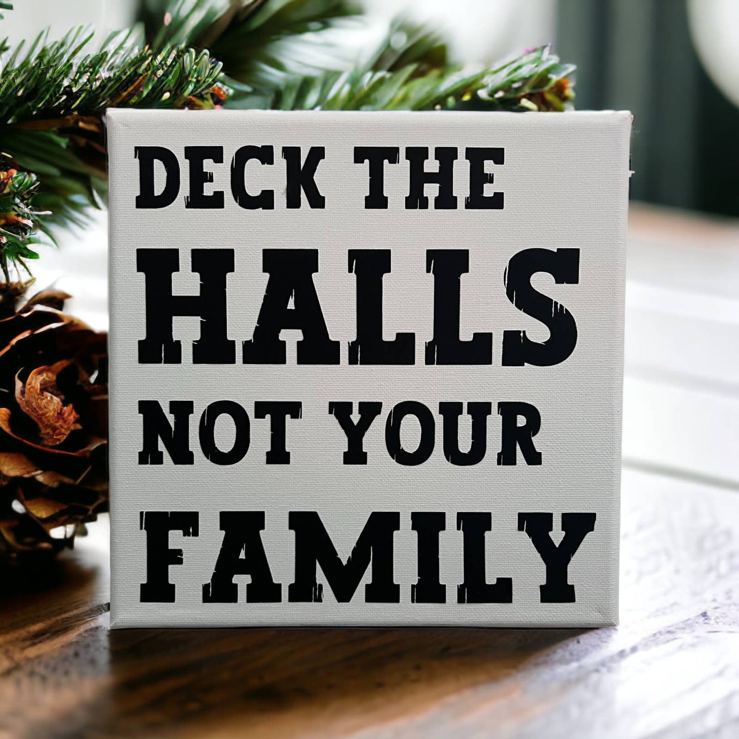 Deck the Halls, Not Your Family: 8"x8" Canvas Wall Art