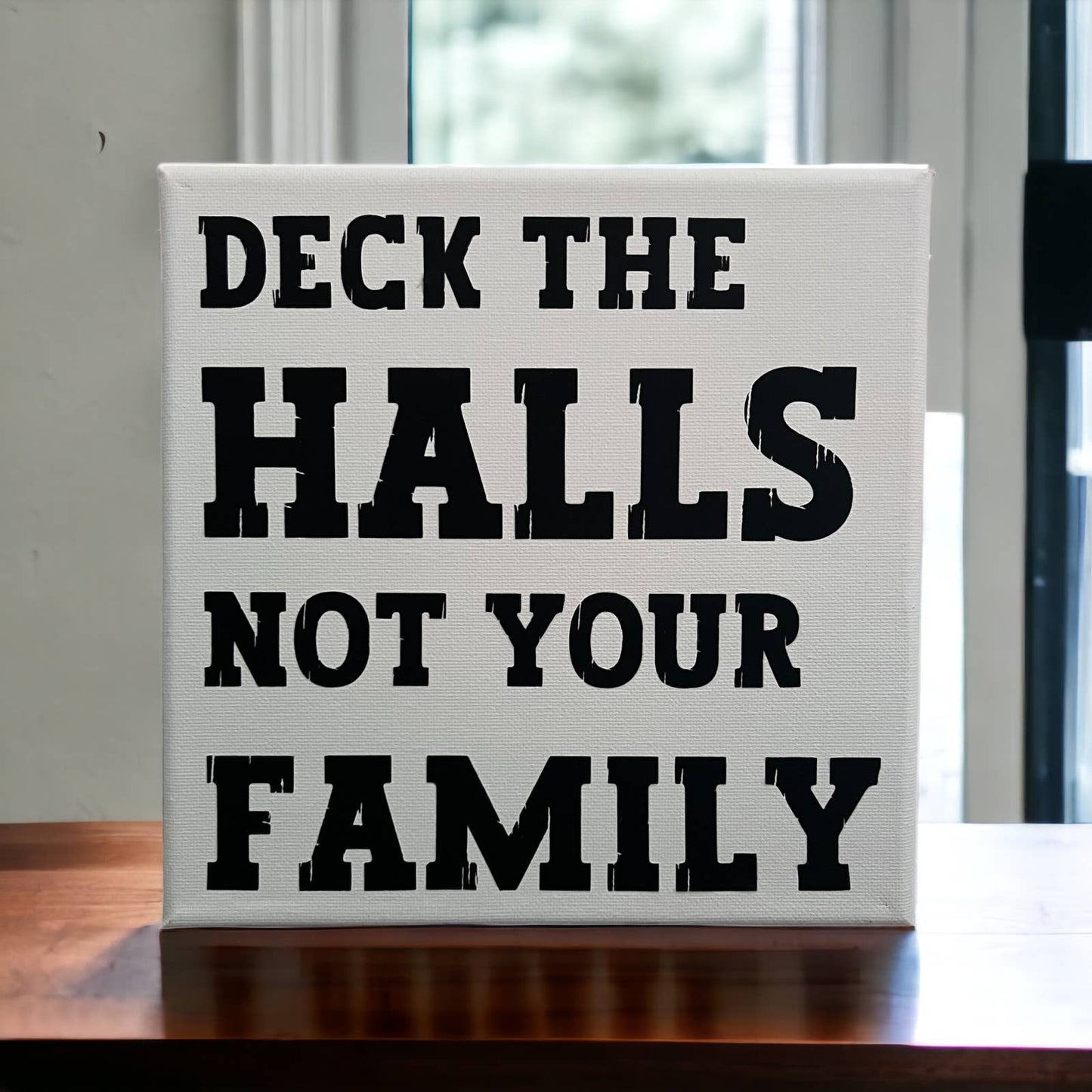 Deck the Halls, Not Your Family: 8"x8" Canvas Wall Art