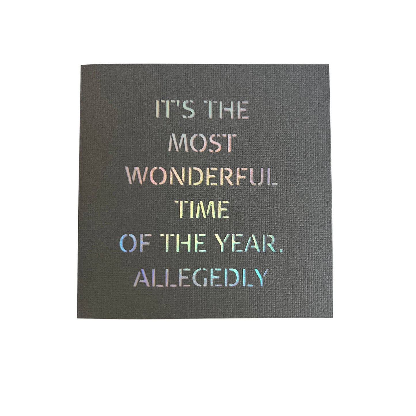 It's the Most Wonderful Time of the Year Allegedly. 4.75x4.75 Christmas Cards