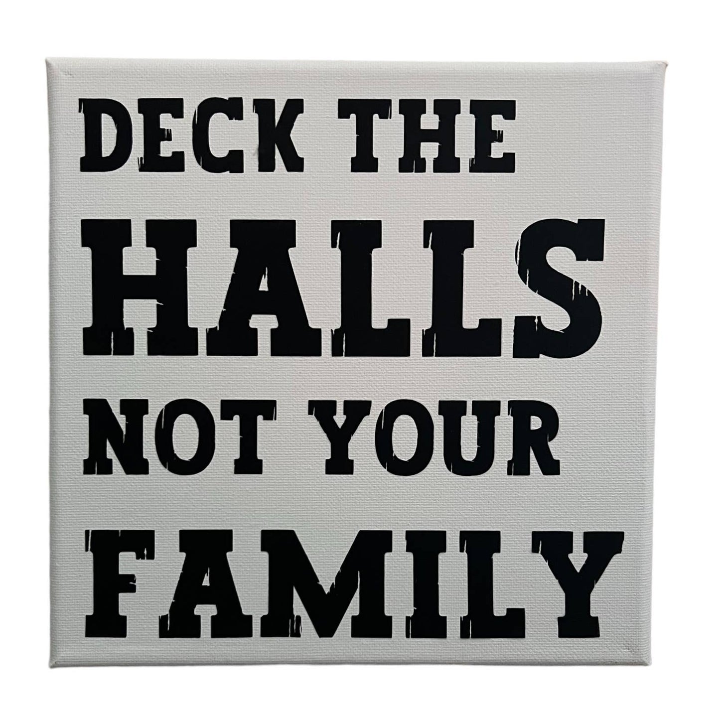 Deck the Halls, Not Your Family: 8"x8" Canvas Wall Art