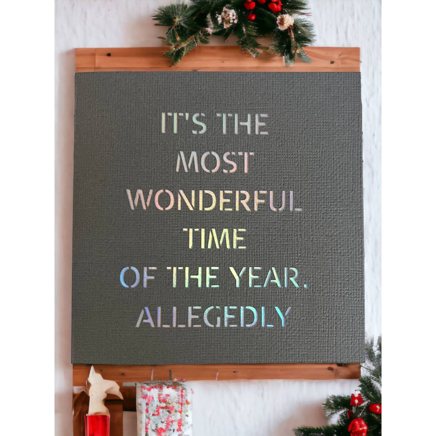 It's the Most Wonderful Time of the Year Allegedly. 4.75x4.75 Christmas Cards