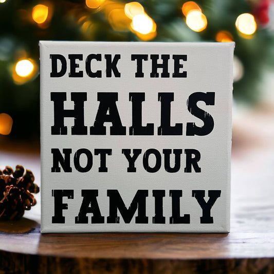 Deck the Halls, Not Your Family: 8"x8" Canvas Wall Art